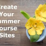 create your summer course sites text next to yellow flowers