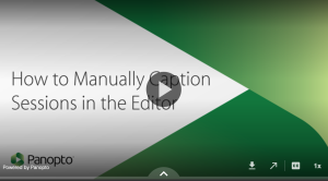 Panopto tutorial on editing video captions