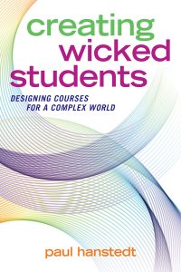 Creating wicked students, designing courses for a complex world book cover by Paul Hanstedt